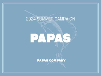 <Papas>2024 SUMMER CAMPAIGN
  